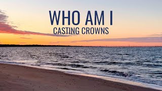 Who Am I • Casting Crowns • with Lyrics Sunset hour and Ocean background [upl. by Nwahsyd]