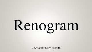 How To Say Renogram [upl. by Lisetta]