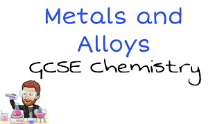 Metal Properties and Alloys Explained  Ultimate GCSE Chemistry Guide [upl. by Idyak774]