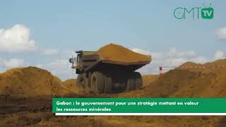 Reportage Gabon  le gouvernement pour une stratégie mettant en valeur les ressources minérales [upl. by Naujtna887]