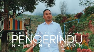 Pengerindu Betuchik Laman  Karaoke Versi Lelaki [upl. by Ithaman807]