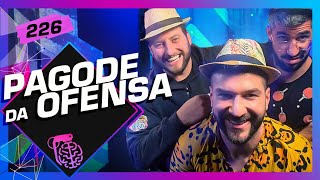 PAGODE DA OFENSA  Inteligência Ltda Podcast 226 [upl. by Kealey]