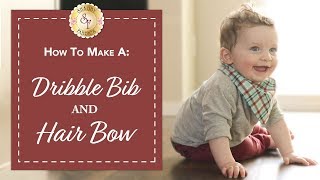 How to make a Dribble Bib amp Hair Bow  with Jennifer Bosworth of Shabby Fabrics [upl. by Betteann220]