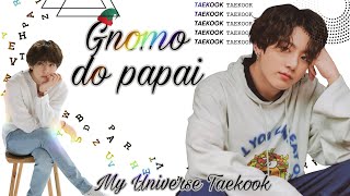 •Séries Taekook• Gnomo do papai bônus [upl. by Nedle]