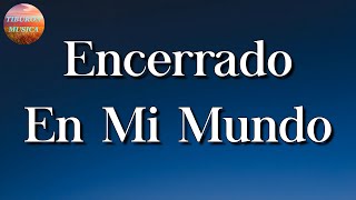 🎼 Lefty SM  Encerrado En Mi Mundo  Calibre 50 Julión Álvarez La Adictiva Letra\Lyrics [upl. by Maurie]