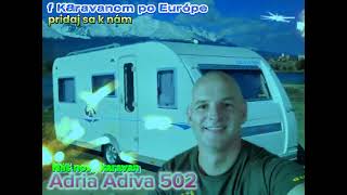 ADRIA ADIVA 502  náš nový karavan 2024  adria adriaadiva karavanompoeurope [upl. by Enyawud]