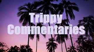 Welcome to Trippy Commentaries [upl. by Lamak]