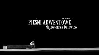 Pieśni adwentowe 02 Najświętsza Dziewico [upl. by Areehs432]