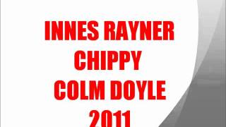 MC INNES RAYNER CHIPPY COLM DOYLE part 1 [upl. by Hentrich]