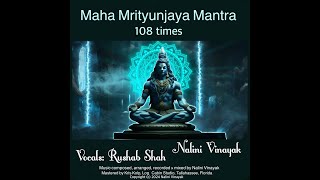 Maha Mrityunjaya Mantra 108 times  Vocals by Rushab Shah  Music by Nalini Vinayak [upl. by Mehta]