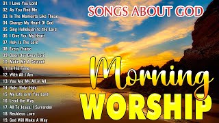 Morning Praise amp Worship Songs About God 2024 🙏 Top 50 Praise And Worship Songs Collection [upl. by Gothart858]