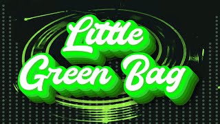 Little Green Bag Single [upl. by Llirrem]