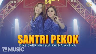 DIKE SABRINA Feat RATNA ANTIKA  SANTRI PEKOK  Official Live Music Video [upl. by Magda816]