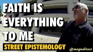 Street Epistemology Paul  Faith is Everything to Me [upl. by Dianna]