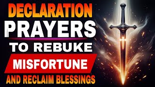 Rebuke Misfortune And Reclaim Your Blessings Now  declaration prayers [upl. by Adlaremse228]