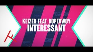 KEIZER FEAT DOPEBWOY – INTERESSANT PROD LANGESJAAK [upl. by Sue]