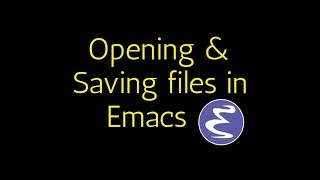 Emacs  Opening and Saving files [upl. by Wolbrom]