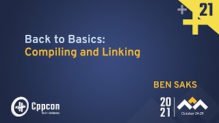 Back to Basics Compiling and Linking  Ben Saks  CppCon 2021 [upl. by Raman]