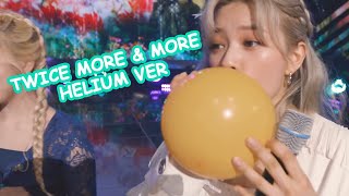 TWICE MORE amp MORE HELIUM VER [upl. by Anaig]