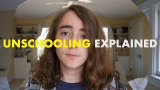 UNSCHOOLING EXPLAINED by an unschooler [upl. by Aldus922]