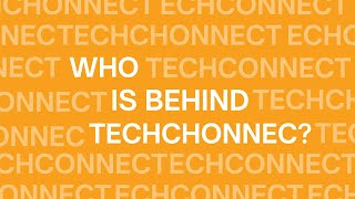 Who is behind TechConnect [upl. by Neemsay406]