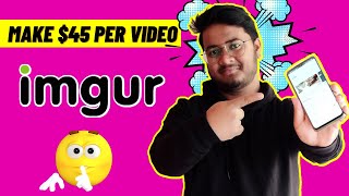 MAKE 45 PER VIDEO UPLOAD IN IMGUR MAKE MONEY ONLINE 2022 [upl. by Anazraf]