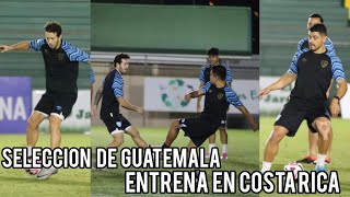 LA SELECCIÓN🇬🇹 ENTRENO EN COSTA RICA🇨🇷 Costa Rica vs Guatemala LIGA DE NACIONES DE CONCACAF [upl. by Ainatnas]