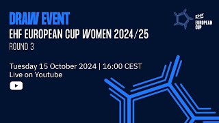 Draw event  Round 3  EHF European Cup Women 202425 [upl. by Eidoj]