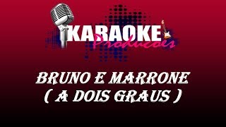 BRUNO E MARRONE  A DOIS GRAUS  KARAOKE [upl. by Obla]