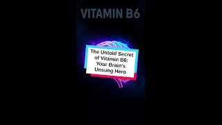 The Untold Secret of Vitamin B6 Your Brains Unsung Hero nutrition shorts [upl. by Aynekal]