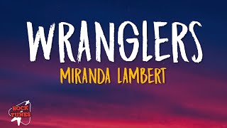 Miranda Lambert  Wranglers Lyrics [upl. by Regine494]