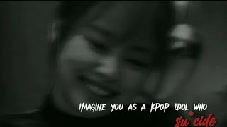 imagine you as a kpop idol who suicide fake subslollipie [upl. by Asek]