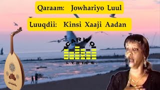 Kinsi Xaaji Aadan Qaraam Jowhariyo Luul Carwo Lyrics [upl. by Artenehs]