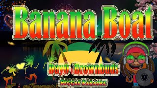 banana boat  Day O  Brownbuds Reggae Karaoke version [upl. by Elitnahc]