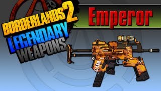 BORDERLANDS 2  Emperor Legendary Weapons Guide [upl. by Anirhtak]