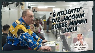 quotÉ nojentoquot diz Jacquin sobre Mamma Júlia  Pesadelo Na Cozinha [upl. by Aibun]