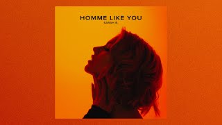 HOMME LIKE YOU  SARAH B [upl. by Catarina330]