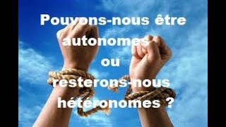 91  Lautonomie Pouvonsnous être autonomes ou resteronsnous hétéronomes [upl. by Stokes632]