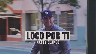 Loco Por Ti  Natty Blanco ft Rocio Cereceres Video Oficial [upl. by Ronaele]