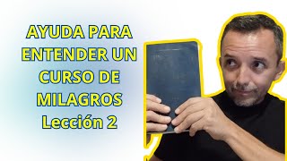 Ayuda para entender facil leccion 2 un curso de milagros [upl. by Vonni634]