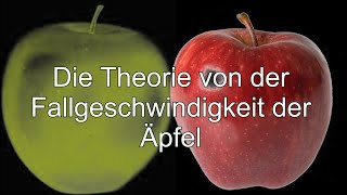 Die Theorie von der Fallgeschwindigkeit der Äpfel [upl. by Judye]