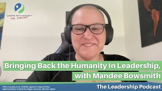 Ep136 Bringing Back the Humanity In Leadership with Mandee Bowsmith  The Leadership Podcast [upl. by Aile]