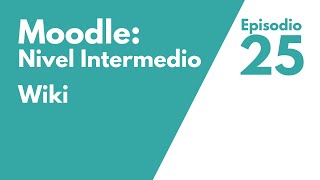 Cómo hacer un wiki en Moodle Episodio 25 [upl. by Elleral]