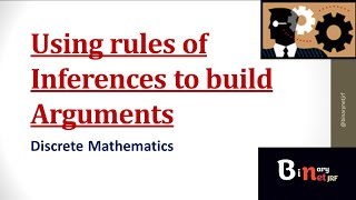 Lecture 19Using Rules of Inferences to build argumentsDiscrete MathematicsBinarynetjrf [upl. by Hsak]