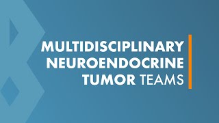 Multidisciplinary Neuroendocrine Tumor Teams [upl. by Toy]