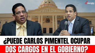 ¿Qué dice la ley sobre los dos nombramientos de Carlos Pimentel [upl. by Ahseel284]