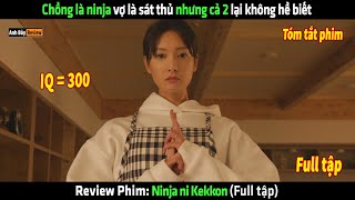 Chồng là ninja vợ là sát thủ nhưng cả 2 lại không hề biết  tóm tắt phim Ninja ni Kekkon [upl. by Johm]