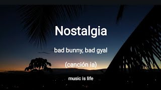 Nostalgia  bad bunny y bad gyal quotcancion iaquot letralyrics [upl. by Daisy]