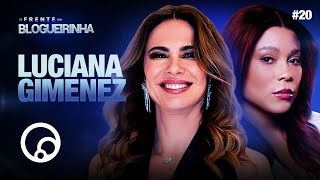 DE FRENTE COM BLOGUEIRINHA LUCIANA GIMENEZ  T3E20  DiaTV [upl. by Uhej590]