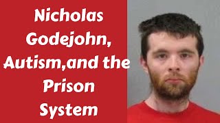 Nicholas Godejohn Autism and the Prison System [upl. by Kondon]